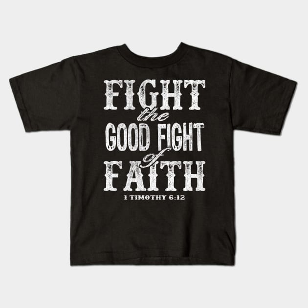 Fight the Good Fight of Faith - 1 Timothy 6:12 Kids T-Shirt by PacPrintwear8